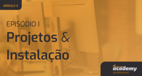 M03.Ep01 - Projetos e Instalação